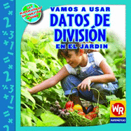 Vamos a Usar Datos de Divisi?n En El Jard?n (Using Division Facts in the Garden) - Bussell, Linda