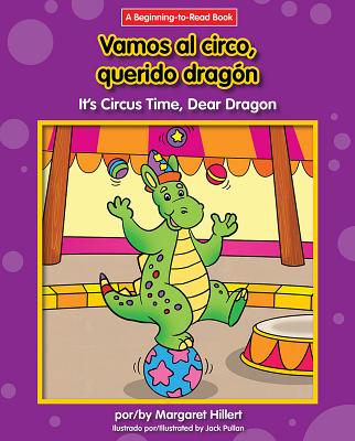 Vamos al Circo, Querido Dragon/It's Circus Time, Dear Dragon - Hillert, Margaret