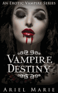 Vampire Destiny: An Erotic Vampire Series