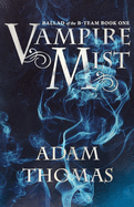 Vampire Mist: Ballad of the B-Team, Book One