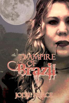 Vampire of Brazil - Sawa, Jessica (Editor), and Pierce, Jodie