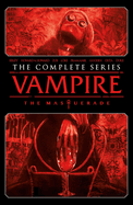 Vampire: The Masquerade - The Complete Series