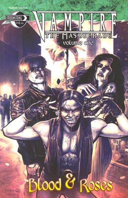 Vampire the Masquerade Volume 1: Blood and Roses - Nieves, Rafael