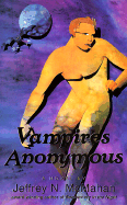 Vampires Anonymous - McMahon, Jeffrey, and McMahan, Jeffrey N