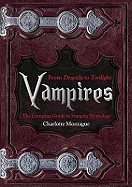Vampires: From Dracula to Twilight: The Complete Guide to Vampire Mythology