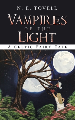 Vampires of the Light: A Celtic Fairy Tale - Tovell, N E