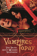 Vampires Today: The Truth about Modern Vampirism