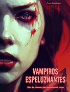 Vampiros espeluznantes Libro de colorear para amantes del terror Escenas creativas de vampiros para adultos: Una coleccin de diseos terrorficos para estimular la creatividad