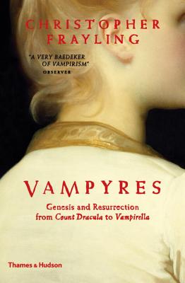 Vampyres: Genesis and Resurrection from Count Dracula to Vampirella - Frayling, Christopher