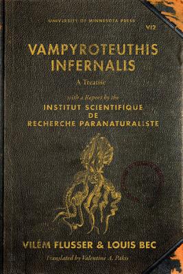 Vampyroteuthis Infernalis: A Treatise, with a Report by the Institut Scientifique de Recherche Paranaturaliste Volume 23 - Flusser, Vilm, and Bec, Louis, and Pakis, Valentine A (Translated by)