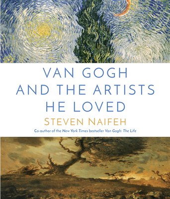 Van Gogh and the Artists He Loved - Naifeh, Steven