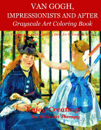 Van Gogh, Impressionists and After: Grayscale Art Coloring Book