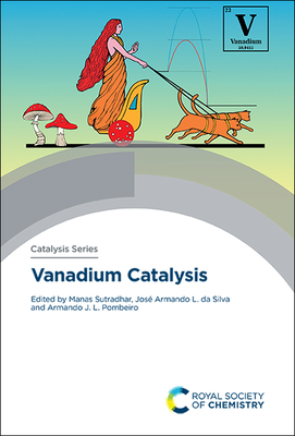 Vanadium Catalysis - Sutradhar, Manas (Editor), and Pombeiro, Armando J L (Editor), and Da Silva, Jos Armando L (Editor)