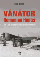 Vanator - Romanian Hunter: The I.A.R.80 and I.A.R.81 in Ultimate Detail