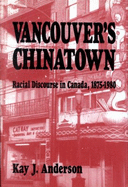 Vancouver's Chinatown - Anderson, Kay, Professor