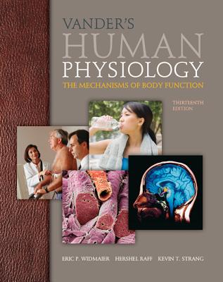 Vander's Human Physiology: The Mechanisms of Body Function - Widmaier, Eric, and Raff, Hershel, PhD, and Strang, Kevin