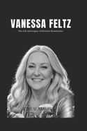 Vanessa Feltz: The Life and Legacy of Britain's Broadcaster