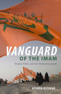 Vanguard of the Imam: Religion, Politics, and Iran's Revolutionary Guards