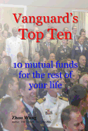 Vanguard's Top Ten: 10 mutual funds for the rest of your life - Wang, Zhou