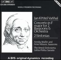 Vanhal: Concerto in F for 2 Bassoons; 2 Sinfonias - Annika Wallin (bassoon); Arne Nilsson (bassoon); Ume Sinfonietta; Jukka-Pekka Saraste (conductor)