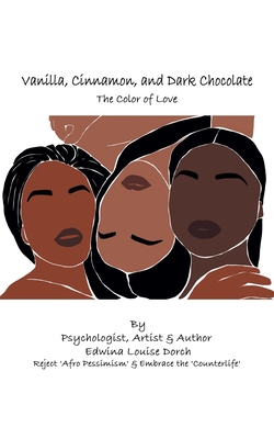 Vanilla, Cinnamon and Dark Chocolate: The Color of Love - Dorch, Edwina Louise