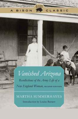 Vanished Arizona: Recollections of the Army Life of a New England Woman - Summerhayes, Martha, and Barnett, Louise (Introduction by)