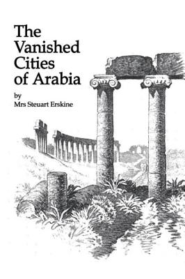 Vanished Cities Of Arabia - Erskine, Stueart