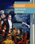 Vanished!: Magic Tricks and Great Escapes