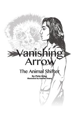 Vanishing Arrow: The Animal Shifter - King, Pete