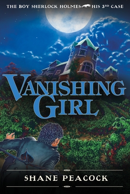 Vanishing Girl: The Boy Sherlock Holmes, His Third Case - Peacock, Shane
