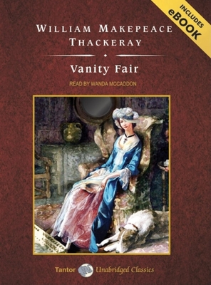 Vanity Fair - Thackeray, William Makepeace, and McCaddon, Wanda (Narrator)
