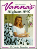 Vanna's afghans A to Z : 52 crochet favorites. - White, Vanna