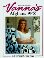 Vanna's Afghans A to Z: 52 Crochet Favorites - White, Vanna