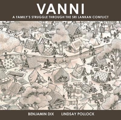 Vanni: A Family's Struggle Through the Sri Lankan Conflict - Dix, Benjamin, and Pollock, Lindsay