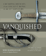 Vanquished: Crushing Defeats from Ancient Rome to the 21st Century