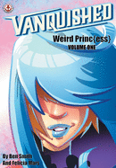 Vanquished: Weird Princ{ess}: Volume 1