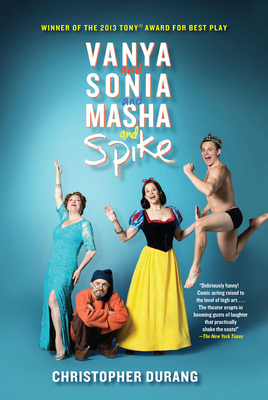 Vanya and Sonia and Masha and Spike - Durang, Christopher