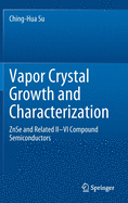 Vapor Crystal Growth and Characterization: ZnSe and Related II-VI Compound Semiconductors