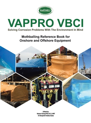 Vappro Vbci: Mothballing Reference Book for Onshore and Offshore Equipment - Cheng Hrf, Nelson, PhD, and Salas, Benjamin Valdez, Dr. (Editor)