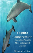 Vaquita Conservation: Saving the World's Most Endangered Cetacean