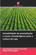 Variabilidade da precipita??o e riscos climatol?gicos para a cultura da soja