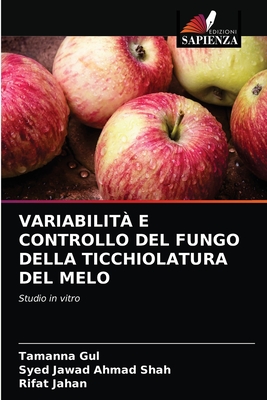 Variabilit? E Controllo del Fungo Della Ticchiolatura del Melo - Gul, Tamanna, and Shah, Syed Jawad Ahmad, and Jahan, Rifat