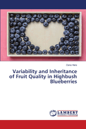 Variability and Inheritance of Fruit Quality in Highbush Blueberries