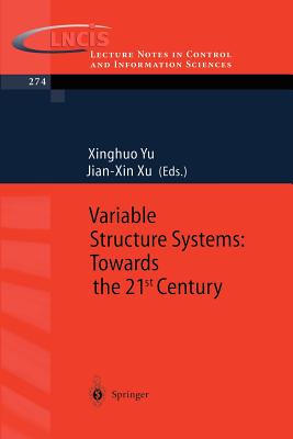 Variable Structure Systems: Towards the 21st Century - Yu, Xinghuo (Editor), and Xu, Jian-Xin (Editor)