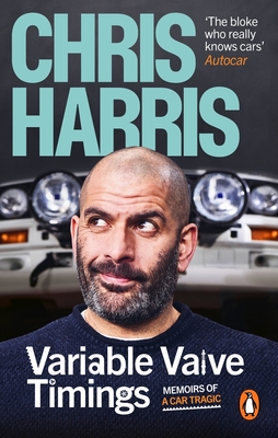 Variable Valve Timings: Memoirs of a car tragic - Harris, Chris
