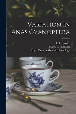 Variation in Anas Cyanoptera - Snyder, L L (Lester Lynne) 1894- (Creator), and Lumsden, Harry G, and Royal Ontario Museum of Zoology (Creator)