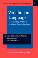 Variation in Language: Code Switching Om Czech as a Challenge for Sociolinguistics