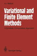 Variational and Finite Element Methods: A Symbolic Computation Approach