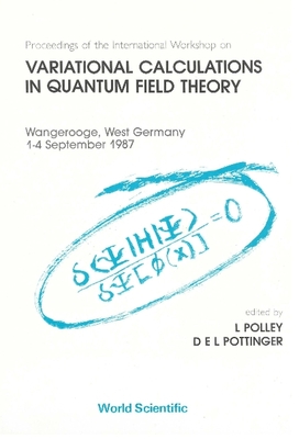 Variational Calculations in Quantum Field Theory - Proceedings of the International Workshop - Polley, L (Editor), and Pottinger, D E L (Editor)