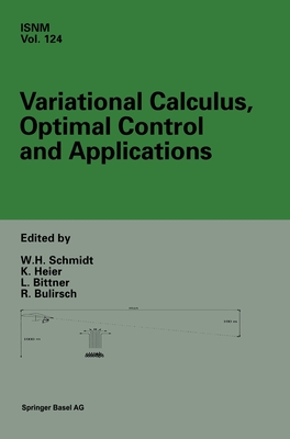 Variational Calculus, Optimal Control and Applications: International Conference in Honour of L. Bittner and R. Klatzler, Trassenheide, Germany, September 23-27, 1996 - Schmidt, Werner (Editor), and Heier, Knut (Editor), and Bittner, L